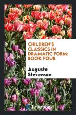 Children's Classics in Dramatic Form. Book Four af Augusta Stevenson