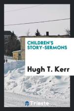 Children's Story-Sermons af Hugh T Kerr