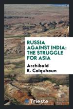 Russia Against India af Archibald R Colquhoun