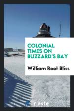 Colonial Times on Buzzard's Bay af William Root Bliss