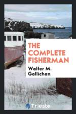 Complete Fisherman af Walter M Gallichan