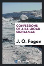 Confessions of a Railroad Signalman af J O Fagan