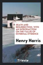 Death and Resurrection, with an Introdaction on the Value of External Evidence af Henry Harris
