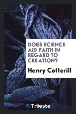 Does Science Aid Faith in Regard to Creation? af Henry Cotterill