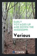Early Voyages Up and Down the Mississippi af Various
