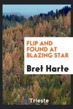 Flip and Found at Blazing Star af Bret Harte
