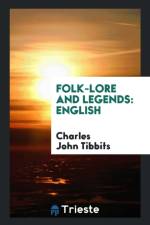 Folk-Lore and Legends af Charles John Tibbits