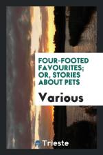 Four-Footed Favourites; Or, Stories about Pets af Various