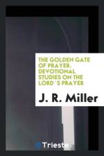 Golden Gate of Prayer. Devotional Studies on the Lord`s Prayer af Dr J R Miller