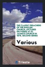 Classic Preachers of the English Church, Lectures Delivered at St. James's Church in 1878, Second Series af Various