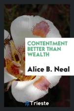 Contentment Better Than Wealth af Alice B Neal