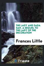 Lady and Sada San. a Sequel to the Lady of the Decoration af Frances Little