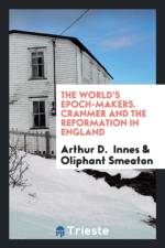 World's Epoch-Makers. Cranmer and the Reformation in England af Oliphant Smeaton