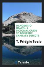 Dangers to Health af T Pridgin Teale