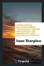 International Education Series. Volume XXII. English Education in the Elementary and Secondary Schools af Isaac Sharpless