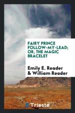 Fairy Prince Follow-My-Lead; Or, the Magic Bracelet af William Reader