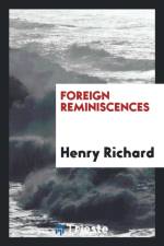 Foreign Reminiscences af Henry Richard