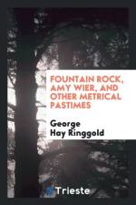 Fountain Rock, Amy Wier, and Other Metrical Pastimes af George Hay Ringgold