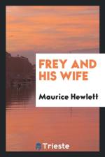 Frey and His Wife af Maurice Hewlett