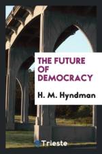 Future of Democracy af H M Hyndman