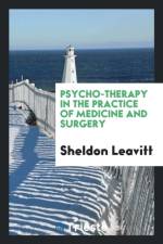 Psycho-Therapy in the Practice of Medicine and Surgery af Sheldon Leavitt