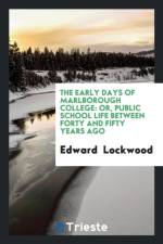 Early Days of Marlborough College af Edward Lockwood