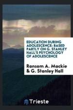 Education During Adolescence af Ransom A MacKie