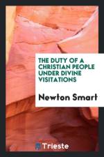 Duty of a Christian People Under Divine Visitations af Newton Smart