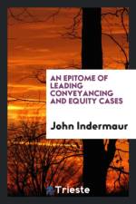 Epitome of Leading Conveyancing and Equity Cases af John Indermaur