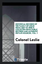 Historical Records of the Family of Leslie from 1067 to 1868-9, Collected from Public Records and Authentic Private Sources, Vol. 1 af Colonel Leslie
