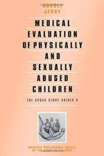 Medical Evaluation of Physically and Sexually Abused Children af Carole A. Jenny