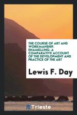 Course of Art and Workmanship. Enamelling af Lewis F Day