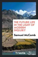 Future Life in the Light of Modern Inquiry af Samuel McComb