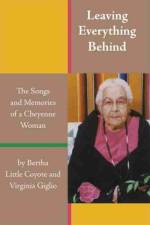 Leaving Everything Behind af Bertha Little Coyote