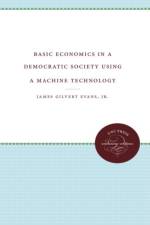 Basic Economics in a Democratic Society Using a Machine Technology af James Evans Jr.