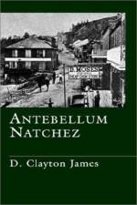 Antebellum Natchez af D. Clayton James