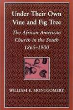 Under Their Own Vine and Fig Tree af William E. Montgomery