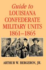 Guide to Louisiana Confederate Military Units, 1861-1865 af Arthur W. Bergeron Jr