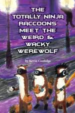 The Totally Ninja Raccoons Meet the Weird & Wacky Werewolf