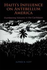Haiti's Influence on Antebellum America af Alfred N Hunt