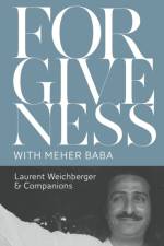 Forgiveness with Meher Baba af Laurent Weichberger