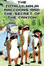 Totally Ninja Raccoons and the Secret of the Canyon