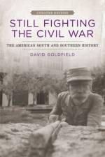 Still Fighting the Civil War af David (University of North Carolina Charlotte) Goldfield
