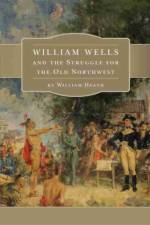 William Wells and the Struggle for the Old Northwest af William Heath
