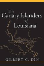 The Canary Islanders of Louisiana af Gilbert C. Din