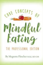 The Core Concepts of Mindful Eating af Megrette Fletcher
