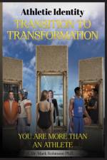 Athletic Identity Transition To Transformation af Dr Mark D Robinson