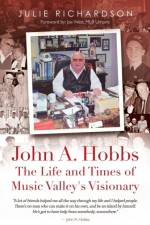 John A. Hobbs The Life and Times of Music Valley's Visionary af Julie Richardson