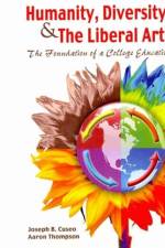 Humanity, Diversity, and the Liberal Arts: The Foundation of a College Education af Joe B Cuseo