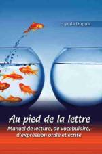 Au pied de la lettre: Manuel de lecture, de vocabulaire, d'expression orale et ecrite af Lynda Dupuis